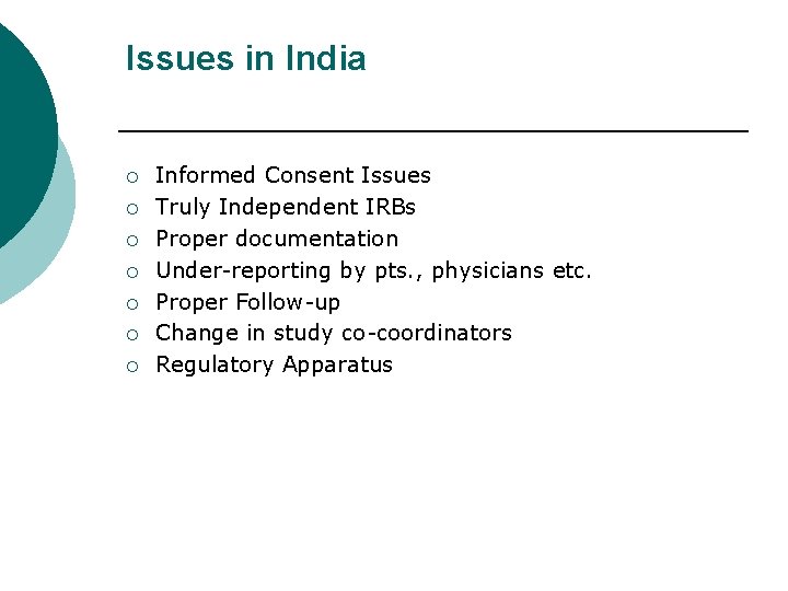 Issues in India ¡ ¡ ¡ ¡ Informed Consent Issues Truly Independent IRBs Proper