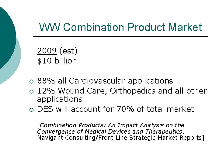 WW Combination Product Market 2009 (est) $10 billion ¡ 88% all Cardiovascular applications ¡