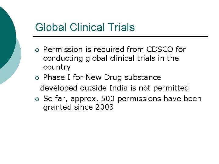 Global Clinical Trials Permission is required from CDSCO for conducting global clinical trials in