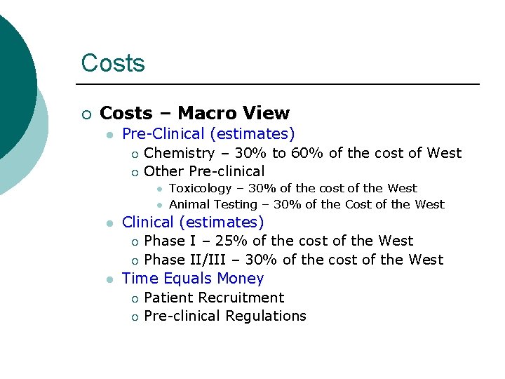 Costs ¡ Costs – Macro View l Pre-Clinical (estimates) ¡ Chemistry – 30% to