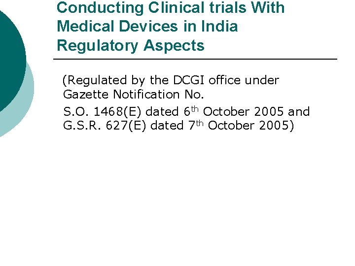 Conducting Clinical trials With Medical Devices in India Regulatory Aspects (Regulated by the DCGI