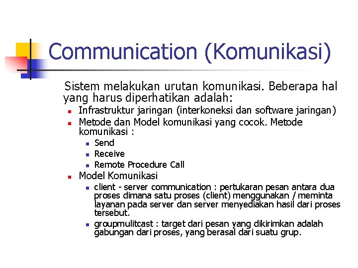 Communication (Komunikasi) Sistem melakukan urutan komunikasi. Beberapa hal yang harus diperhatikan adalah: n n