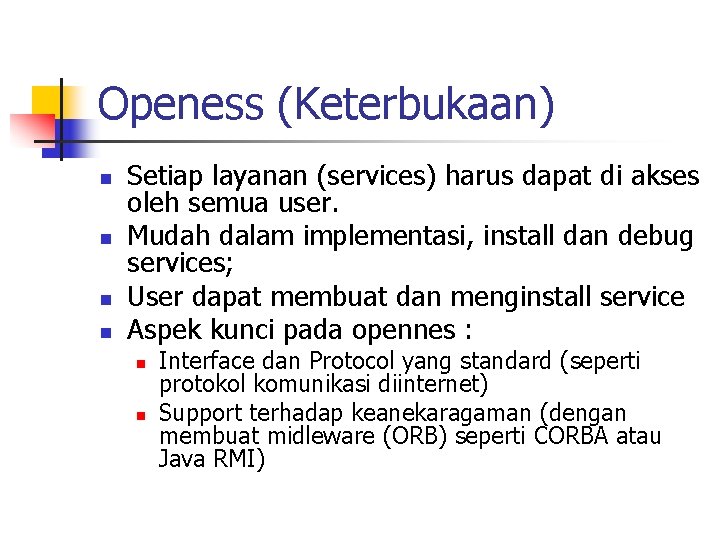 Openess (Keterbukaan) n n Setiap layanan (services) harus dapat di akses oleh semua user.