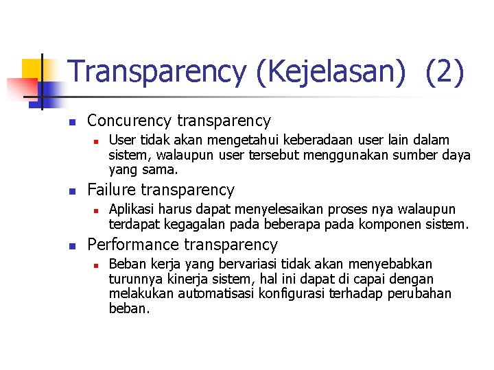 Transparency (Kejelasan) (2) n Concurency transparency n n Failure transparency n n User tidak