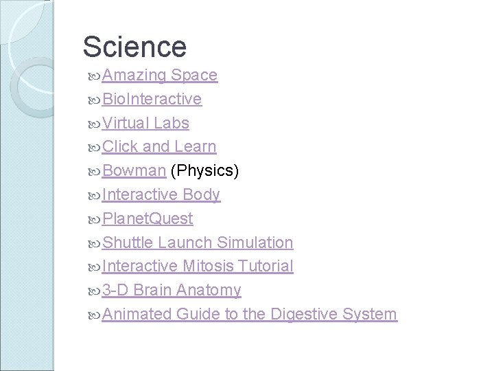 Science Amazing Space Bio. Interactive Virtual Labs Click and Learn Bowman (Physics) Interactive Body