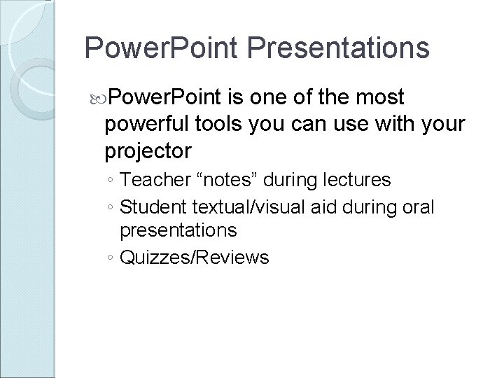 Power. Point Presentations Power. Point is one of the most powerful tools you can