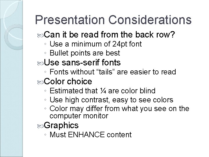 Presentation Considerations Can it be read from the back row? ◦ Use a minimum