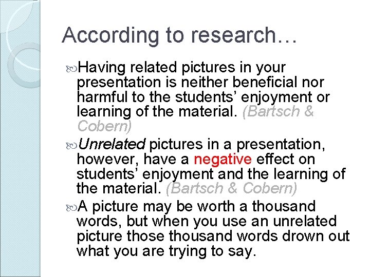 According to research… Having related pictures in your presentation is neither beneficial nor harmful