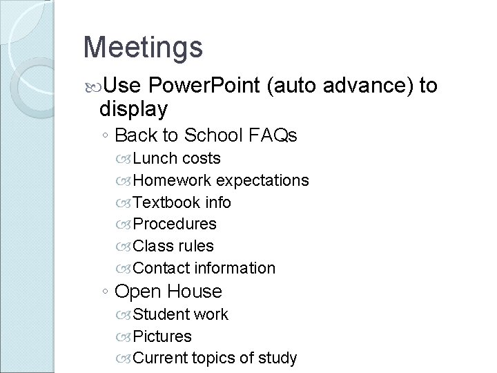 Meetings Use Power. Point (auto advance) to display ◦ Back to School FAQs Lunch