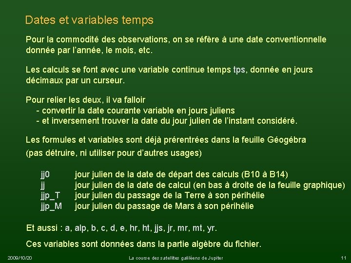 Dates et variables temps Pour la commodité des observations, on se réfère à une