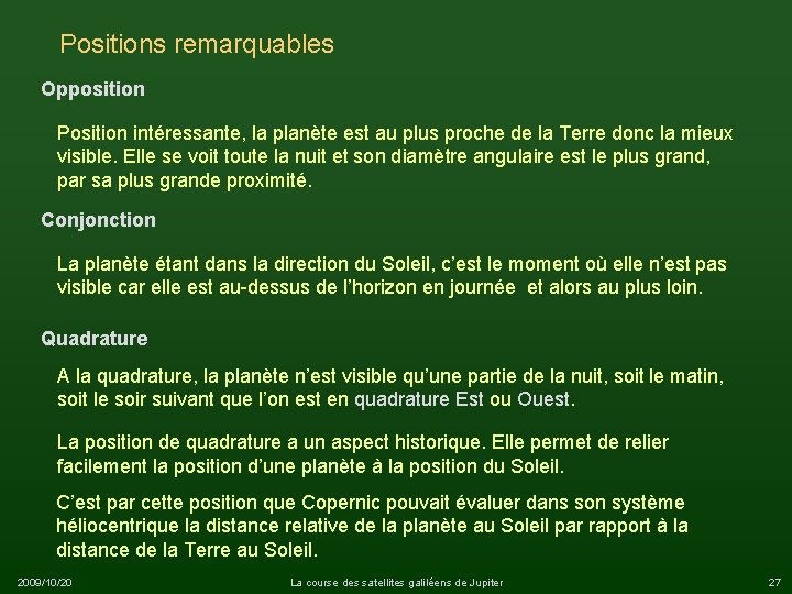 Positions remarquables Opposition Position intéressante, la planète est au plus proche de la Terre