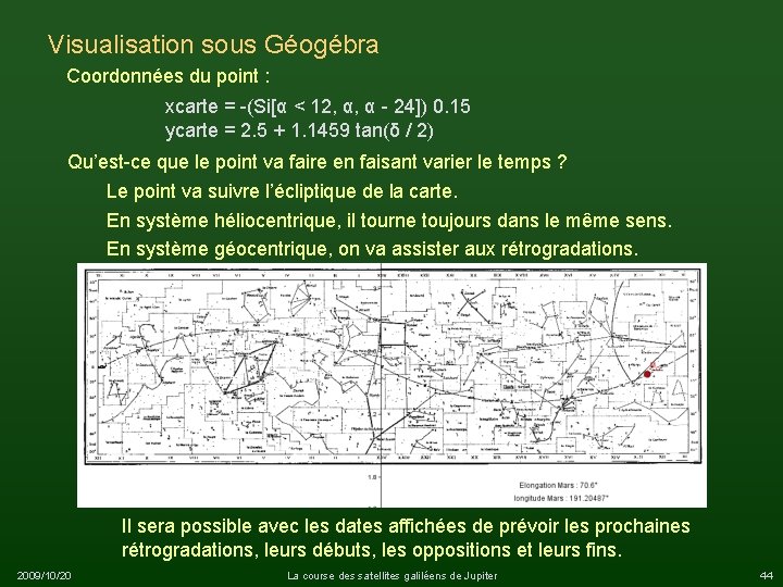 Visualisation sous Géogébra Coordonnées du point : xcarte = -(Si[α < 12, α, α