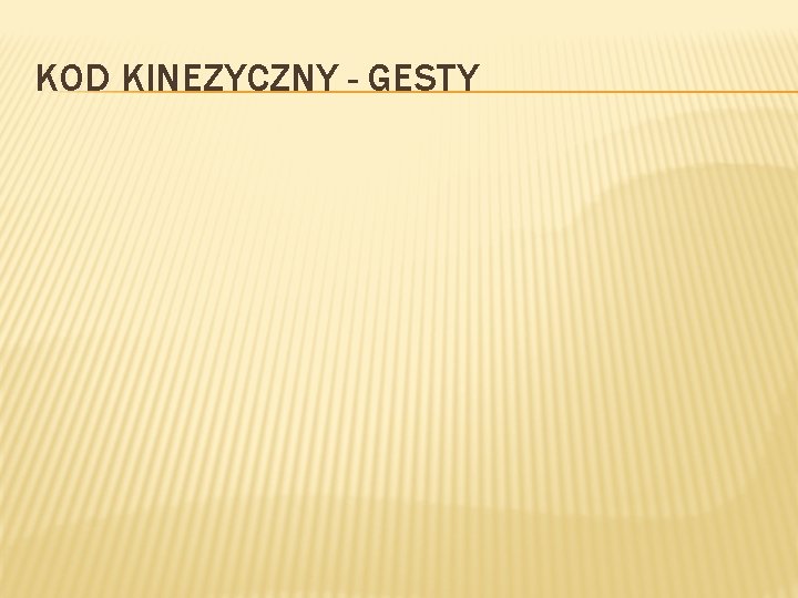 KOD KINEZYCZNY - GESTY 