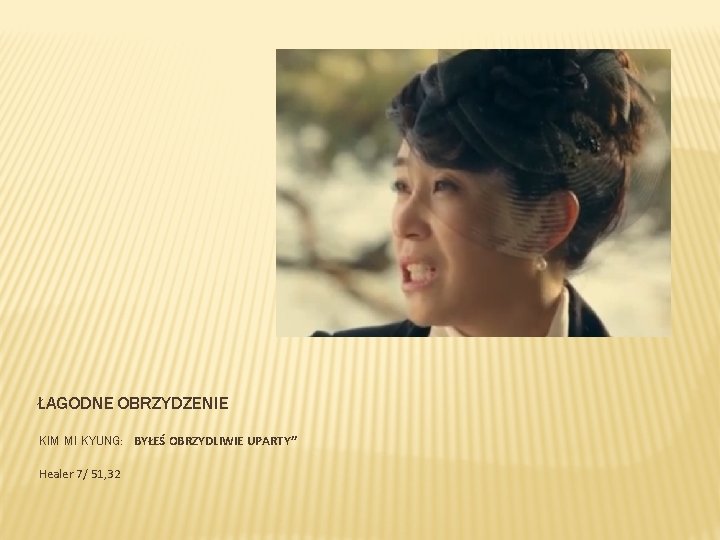 ŁAGODNE OBRZYDZENIE KIM MI KYUNG: BYŁEŚ OBRZYDLIWIE UPARTY” Healer 7/ 51, 32 