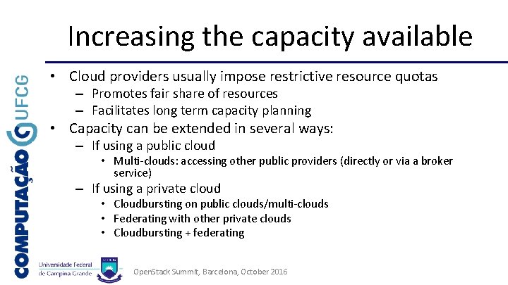 Increasing the capacity available • Cloud providers usually impose restrictive resource quotas – Promotes