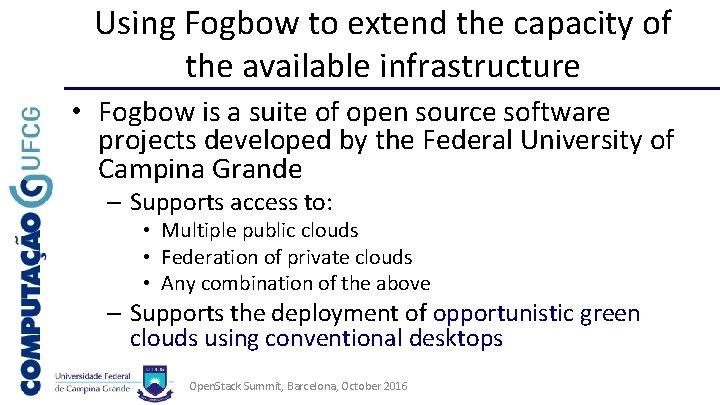 Using Fogbow to extend the capacity of the available infrastructure • Fogbow is a