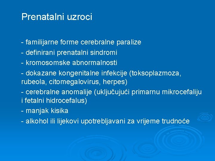 Prenatalni uzroci - familijarne forme cerebralne paralize - definirani prenatalni sindromi - kromosomske abnormalnosti