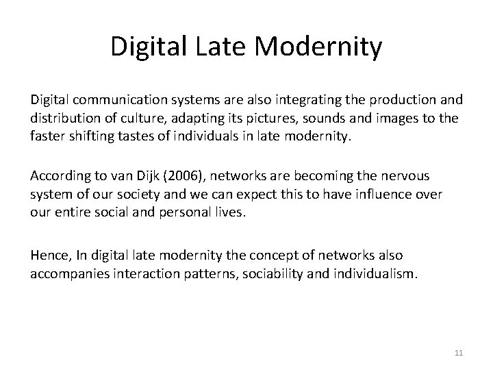 Digital Late Modernity Digital communication systems are also integrating the production and distribution of