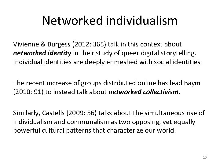 Networked individualism Vivienne & Burgess (2012: 365) talk in this context about networked identity