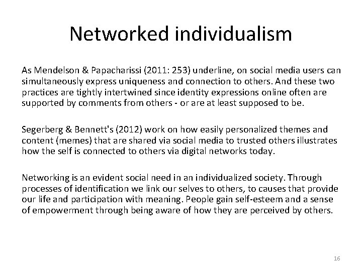 Networked individualism As Mendelson & Papacharissi (2011: 253) underline, on social media users can