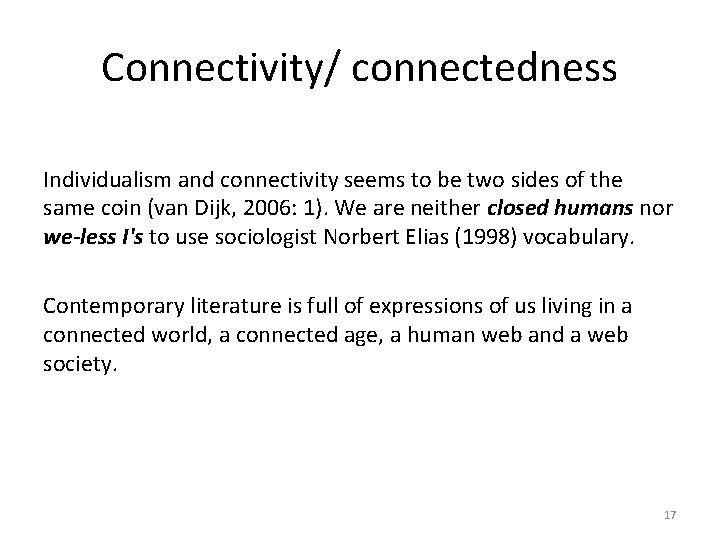 Connectivity/ connectedness Individualism and connectivity seems to be two sides of the same coin