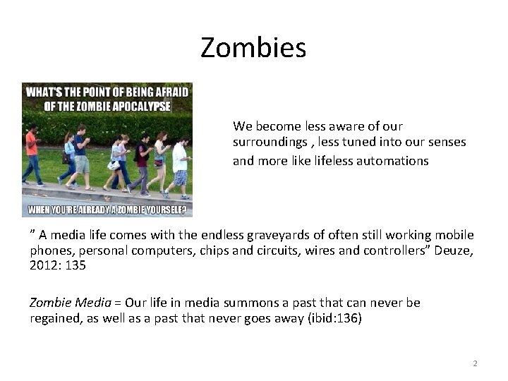 Zombies We become less aware of our surroundings , less tuned into our senses