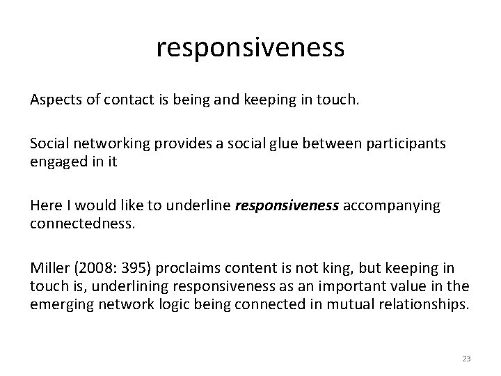 responsiveness Aspects of contact is being and keeping in touch. Social networking provides a