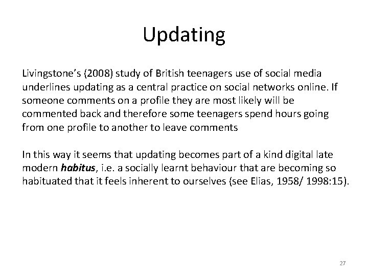 Updating Livingstone’s (2008) study of British teenagers use of social media underlines updating as