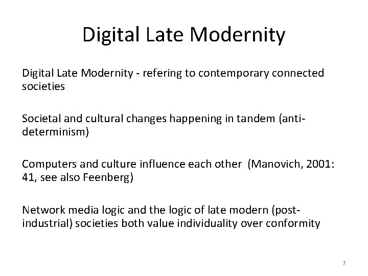Digital Late Modernity - refering to contemporary connected societies Societal and cultural changes happening