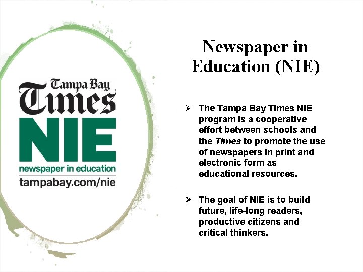 Newspaper in Education (NIE) Ø The Tampa Bay Times NIE program is a cooperative
