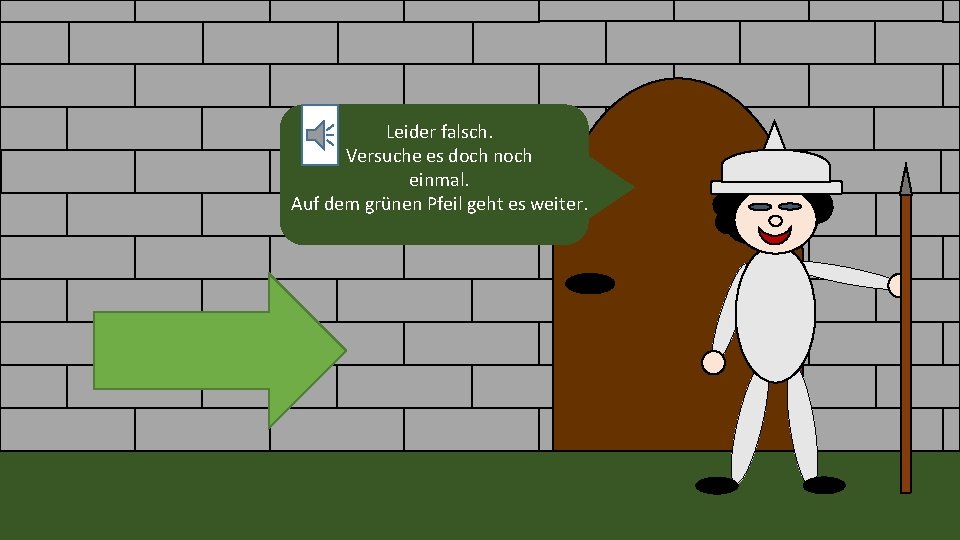 Leider falsch. Versuche es doch noch einmal. Auf dem grünen Pfeil geht es weiter. Leider falsch. Versuche es doch noch einmal. Auf dem grünen Pfeil geht es weiter.
