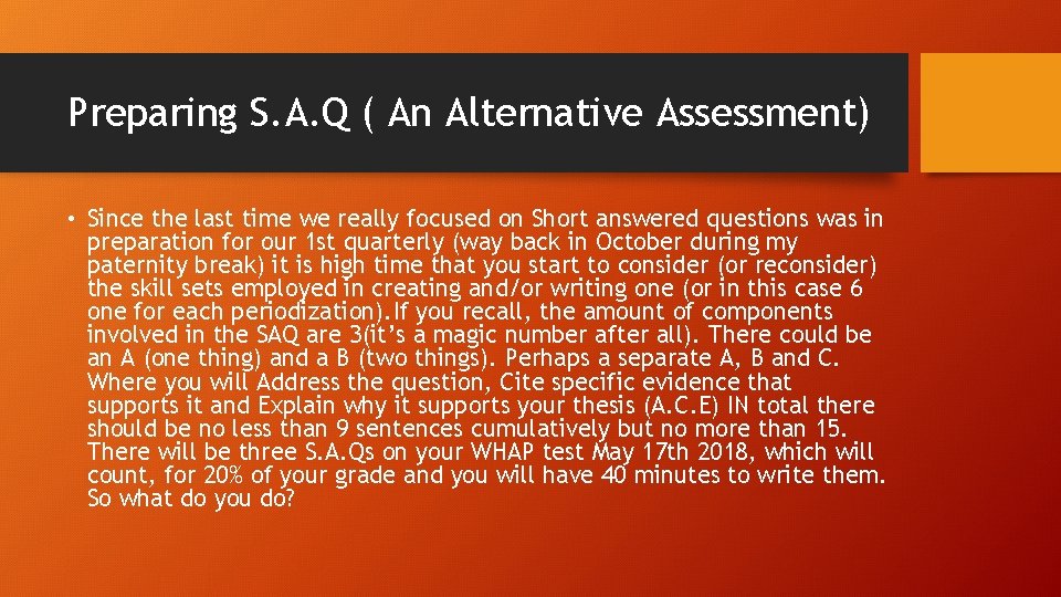 Preparing S. A. Q ( An Alternative Assessment) • Since the last time we