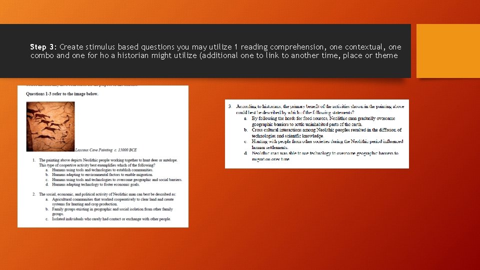 Step 3: Create stimulus based questions you may utilize 1 reading comprehension, one contextual,