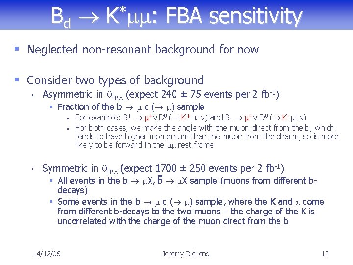 Bd K*mm: FBA sensitivity § Neglected non-resonant background for now § Consider two types