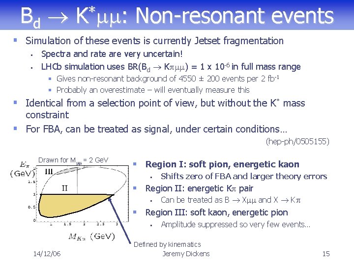 Bd K*mm: Non-resonant events § Simulation of these events is currently Jetset fragmentation §