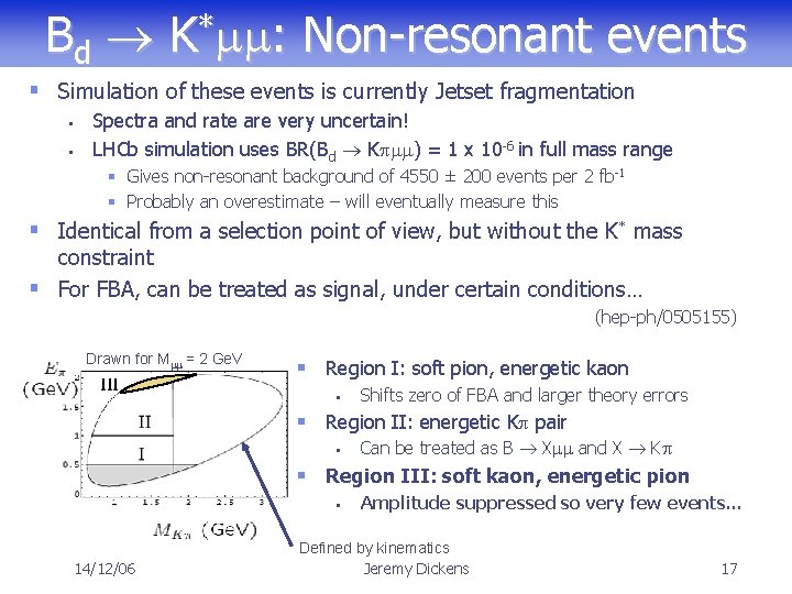 Bd K*mm: Non-resonant events § Simulation of these events is currently Jetset fragmentation §
