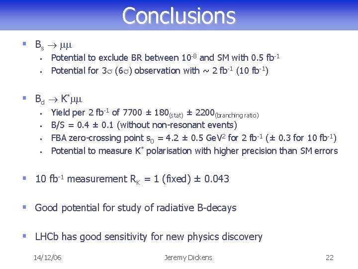 Conclusions § Bs mm § § Potential to exclude BR between 10 -8 and