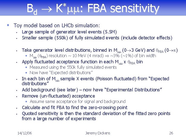 Bd K*mm: FBA sensitivity § Toy model based on LHCb simulation: § Large sample