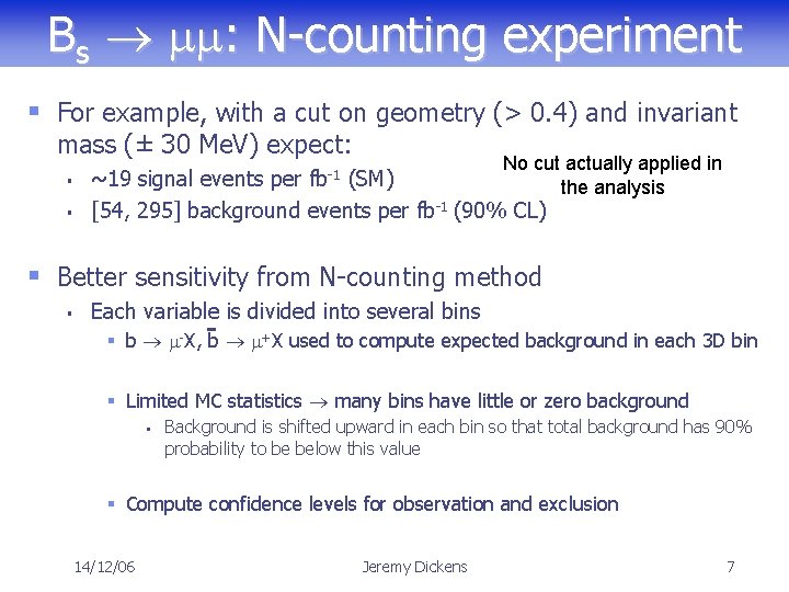 Bs mm: N-counting experiment § For example, with a cut on geometry (> 0.