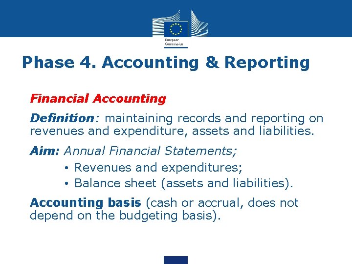 Phase 4. Accounting & Reporting Financial Accounting Definition: maintaining records and reporting on revenues