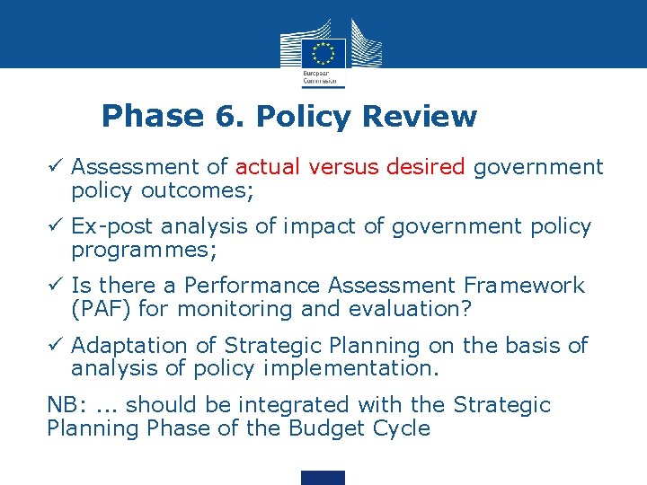 Phase 6. Policy Review ü Assessment of actual versus desired government policy outcomes; ü