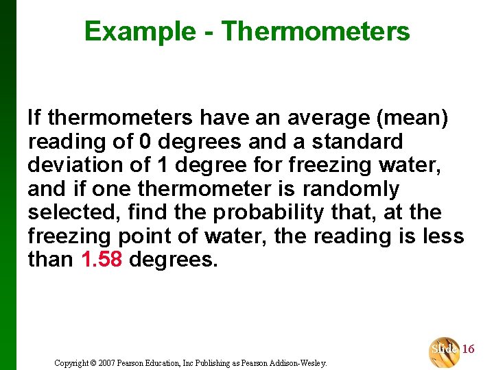 Example - Thermometers If thermometers have an average (mean) reading of 0 degrees and