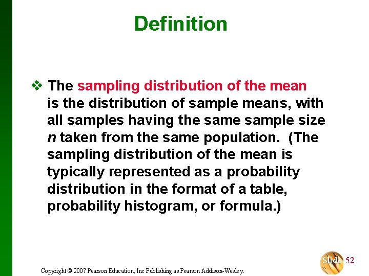 Definition v The sampling distribution of the mean is the distribution of sample means,