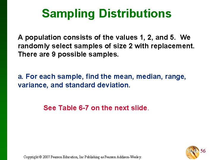 Sampling Distributions A population consists of the values 1, 2, and 5. We randomly