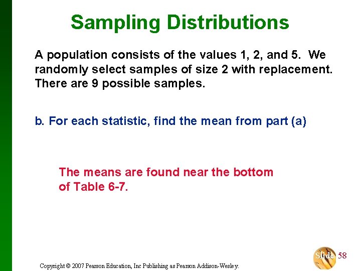 Sampling Distributions A population consists of the values 1, 2, and 5. We randomly