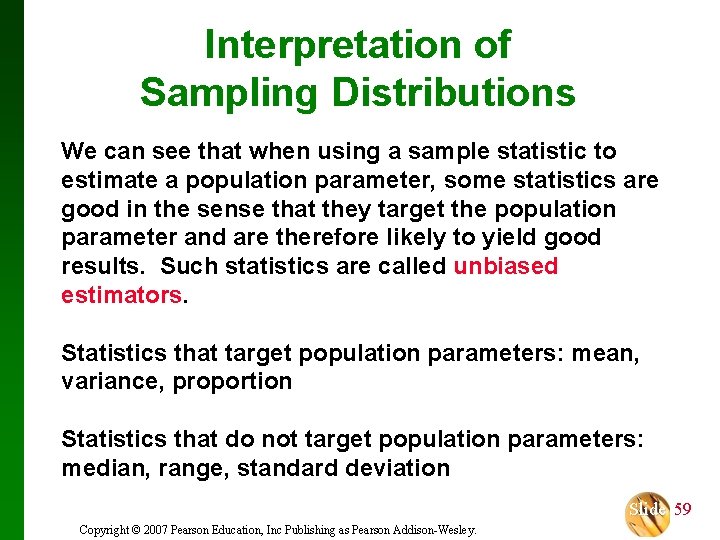 Interpretation of Sampling Distributions We can see that when using a sample statistic to