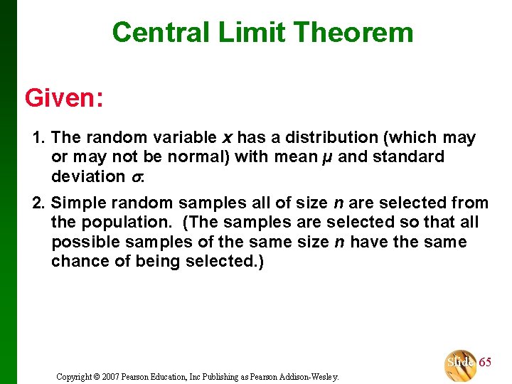 Central Limit Theorem Given: 1. The random variable x has a distribution (which may
