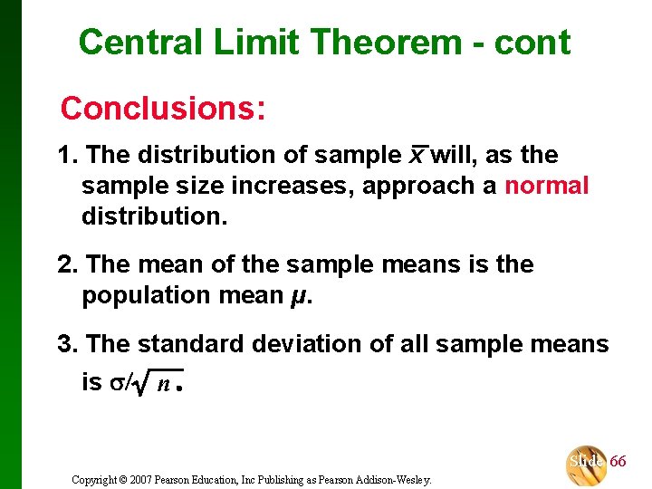 Central Limit Theorem - cont Conclusions: 1. The distribution of sample x will, as