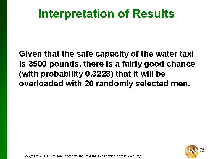Interpretation of Results Given that the safe capacity of the water taxi is 3500