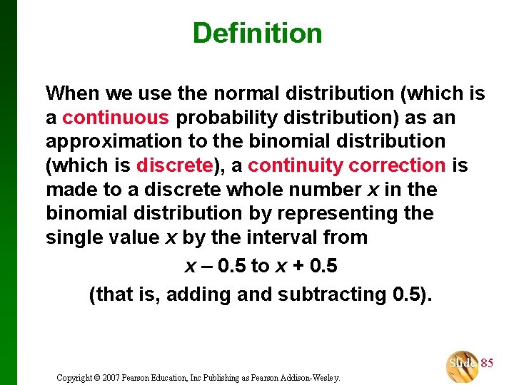 Definition When we use the normal distribution (which is a continuous probability distribution) as